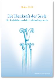 Heinz Grill - Die Heilkraft der Seele