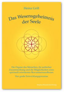 Heinz Grill - Das Wesensgeheimnis der Seele